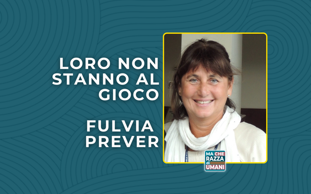 Fulvia Prever non sta al gioco